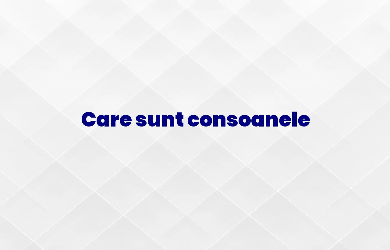 Care sunt consoanele