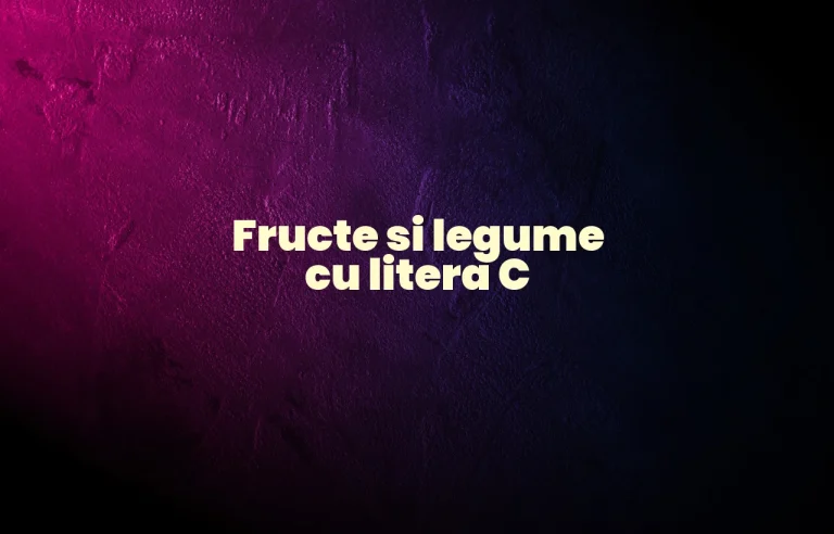 fructe si legume cu litera c