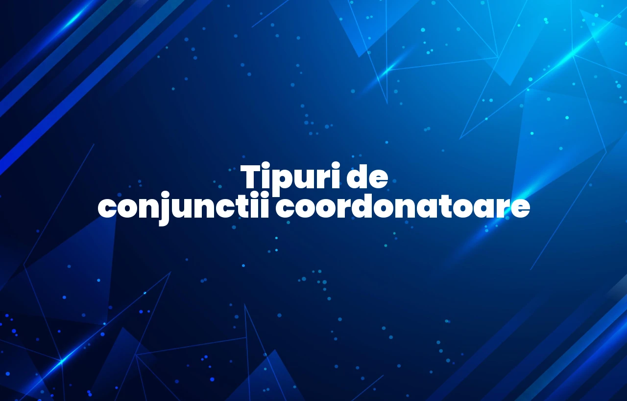 Tipuri de conjunctii coordonatoare