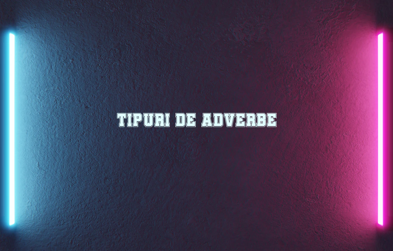 Tipuri de adverbe