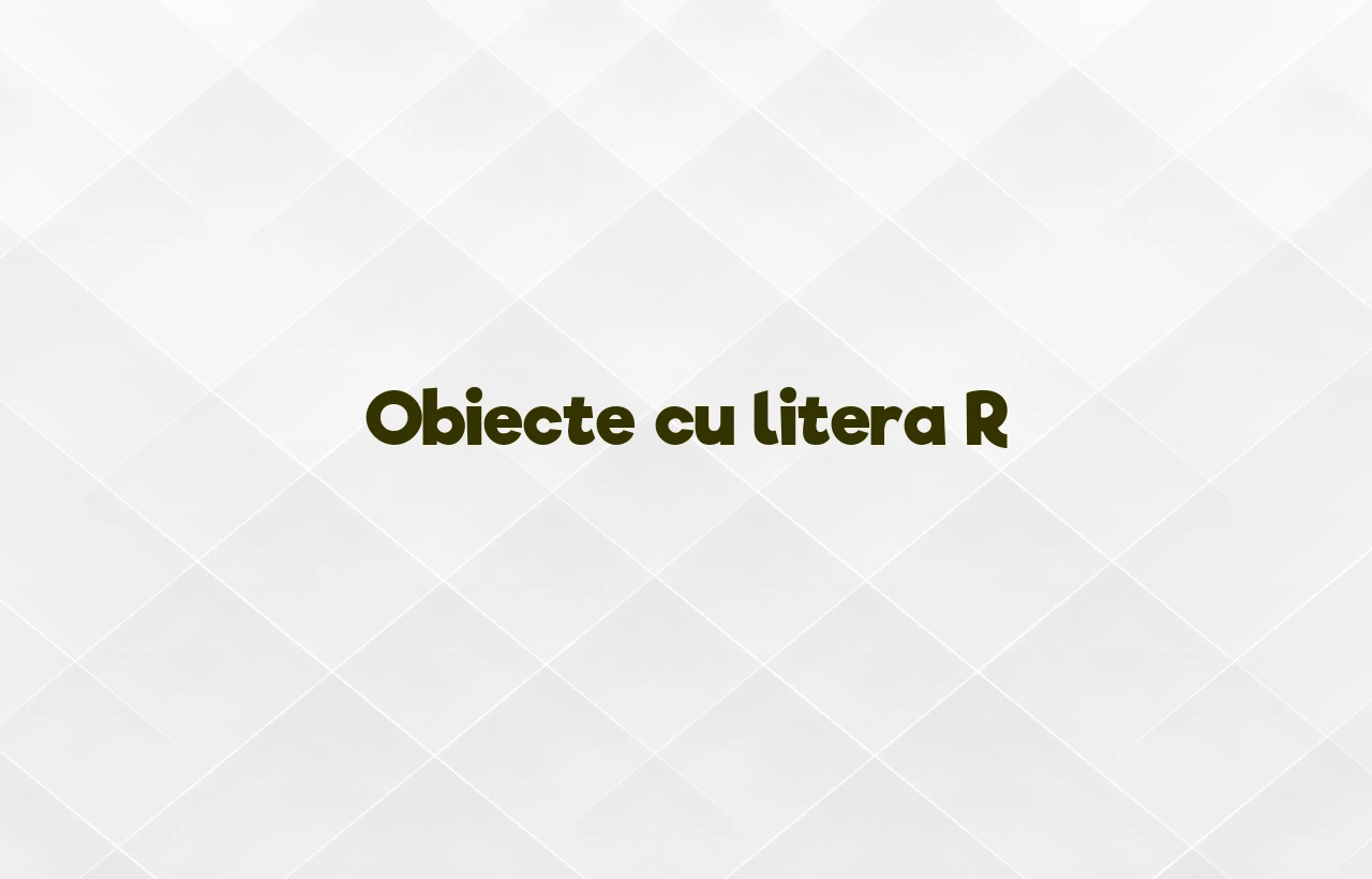 Obiecte cu litera R