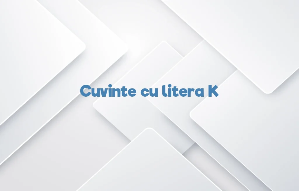 cuvinte cu litera k