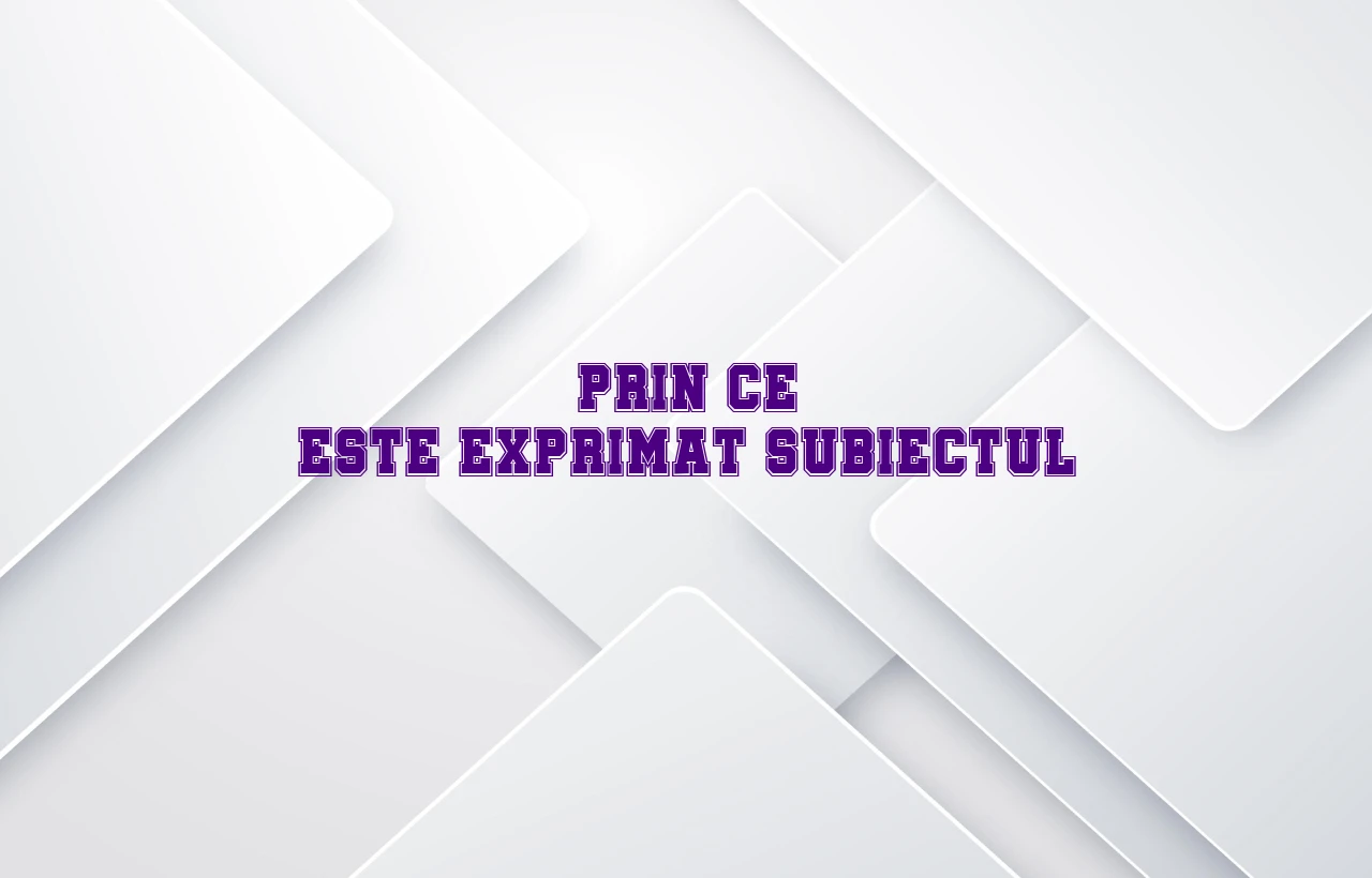 Prin ce este exprimat subiectul