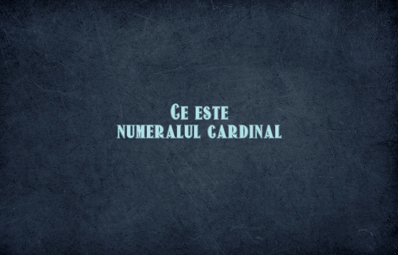 Ce este numeralul cardinal