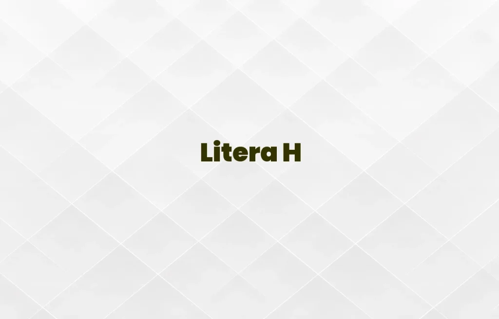 litera h