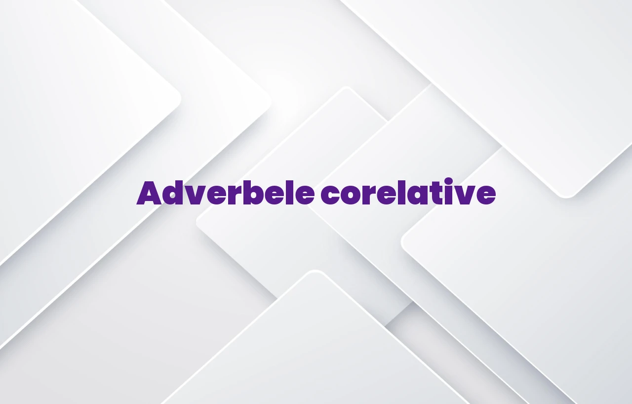 Adverbele corelative