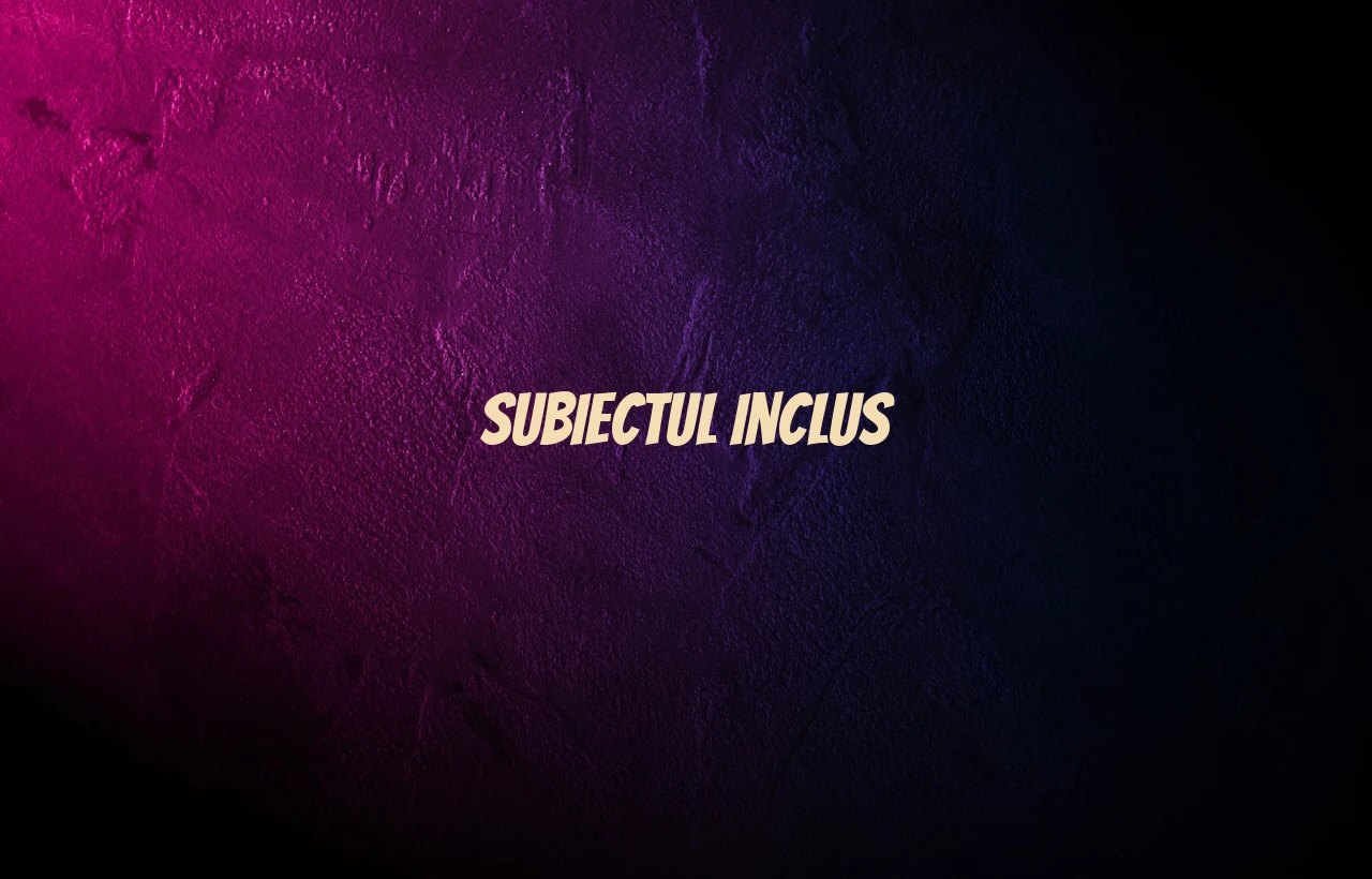 Subiectul inclus