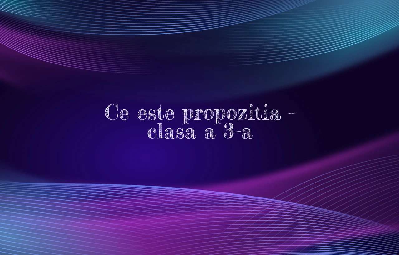 Ce este propozitia – clasa a 3-a