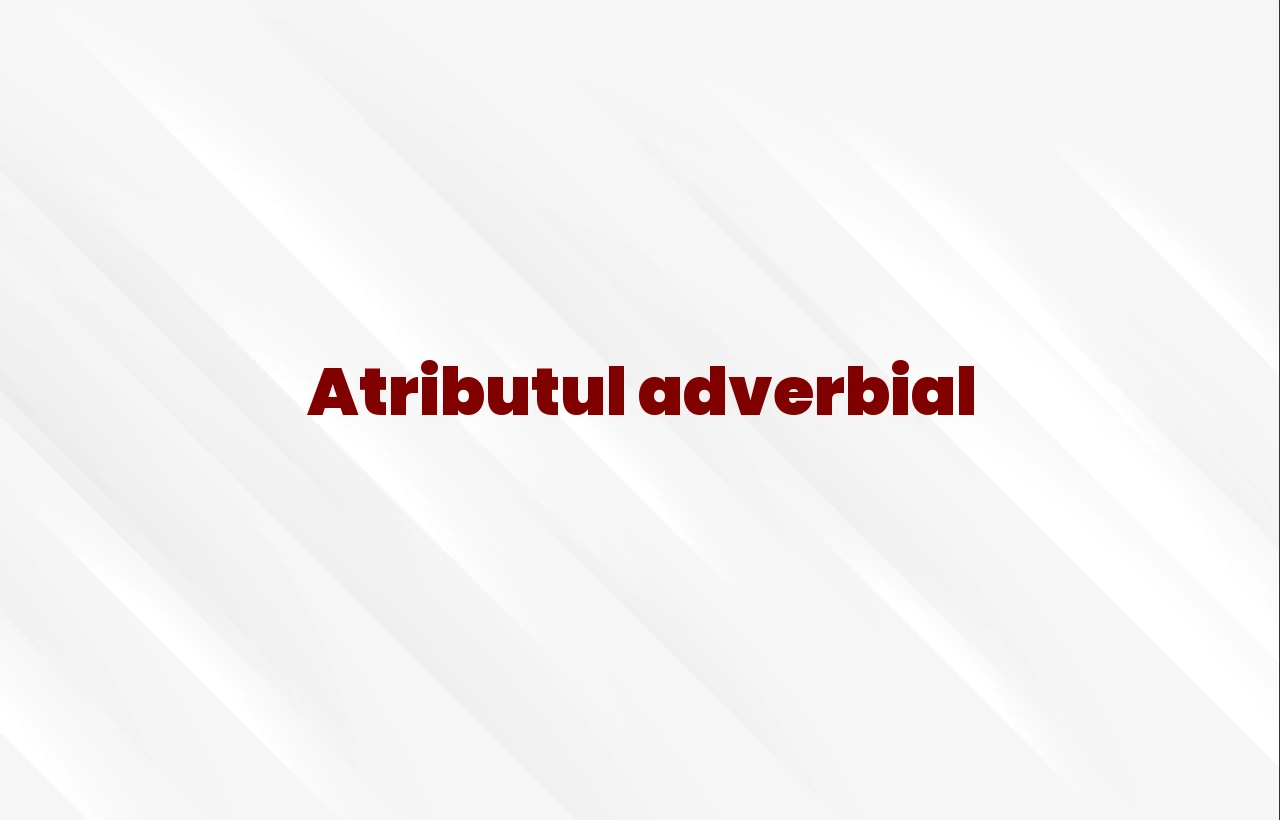 Atributul adverbial