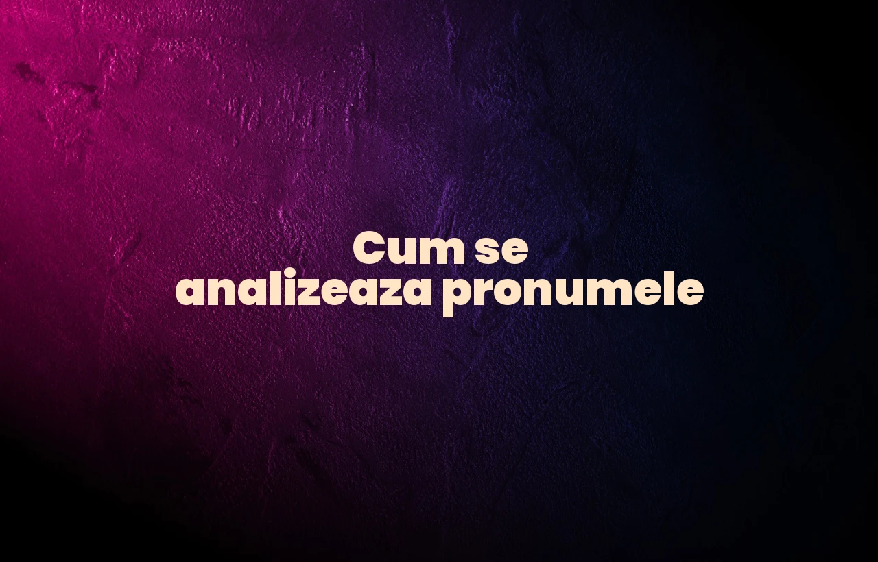 Cum se analizeaza pronumele