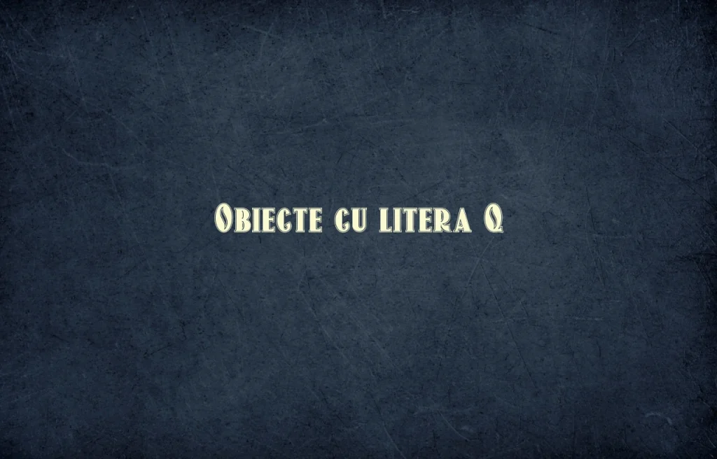obiecte cu litera q