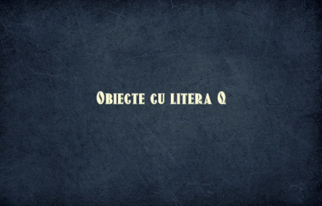 Obiecte cu litera Q