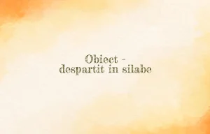 obiect despartit in silabe