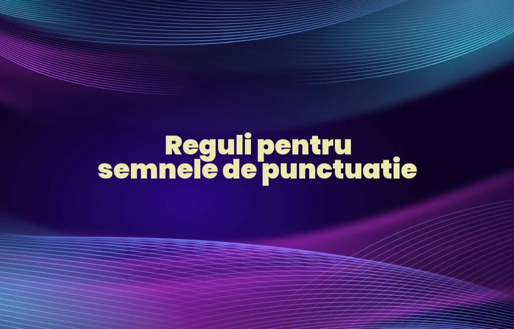 reguli semne de punctuatie