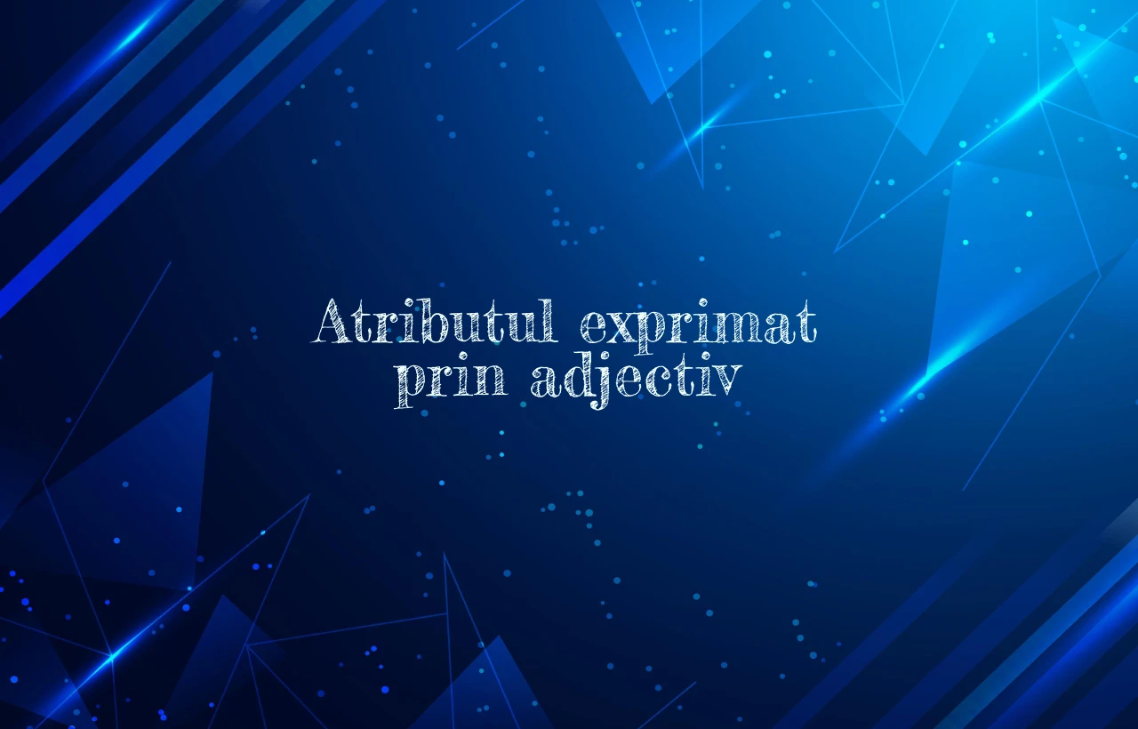 Atributul exprimat prin adjectiv