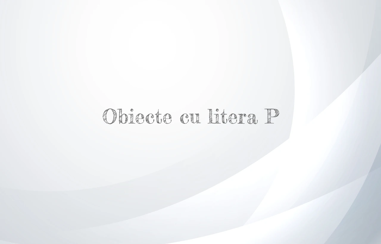 Obiecte cu litera P