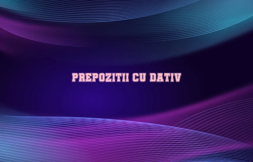 prepozitii dativ