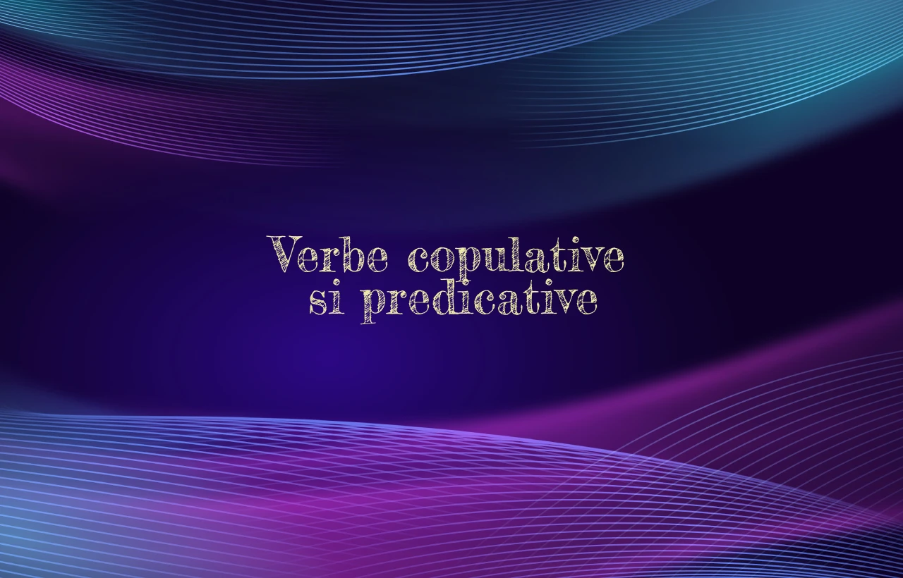 Verbe copulative si predicative