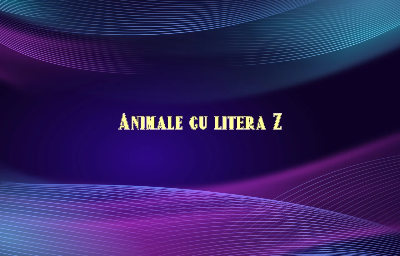 Animale cu litera Z