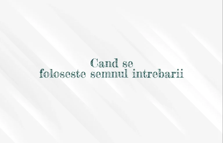 cand se foloseste semnul intrebarii