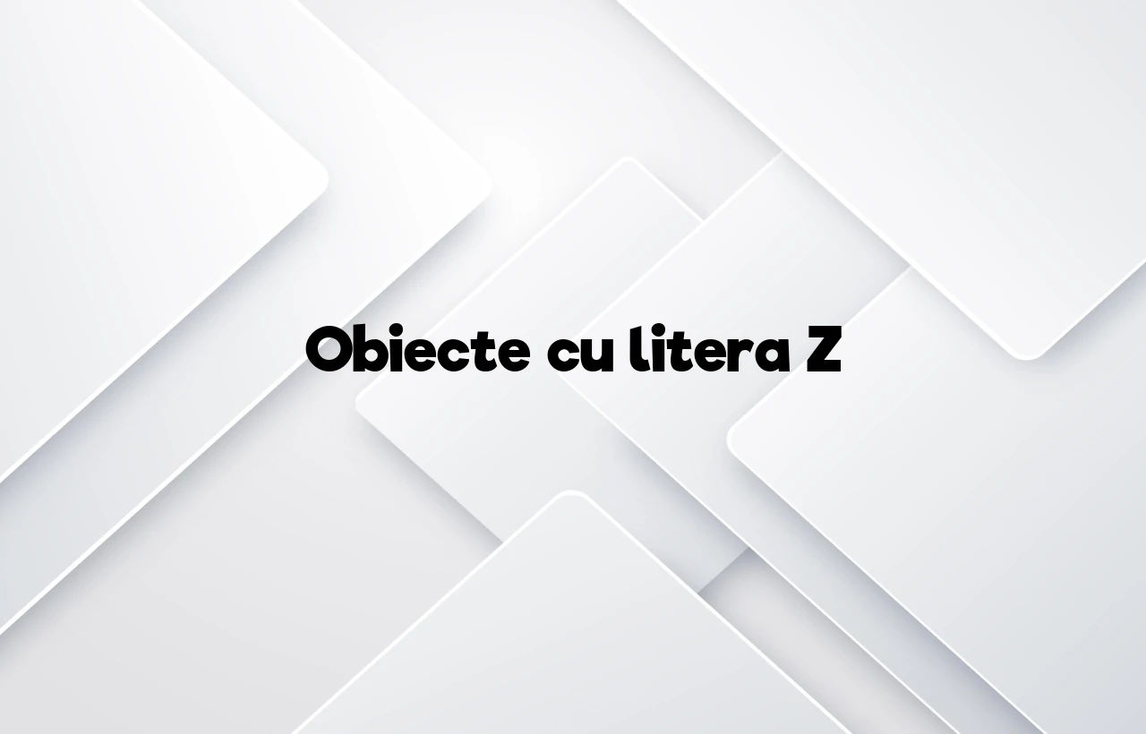 Obiecte cu litera Z