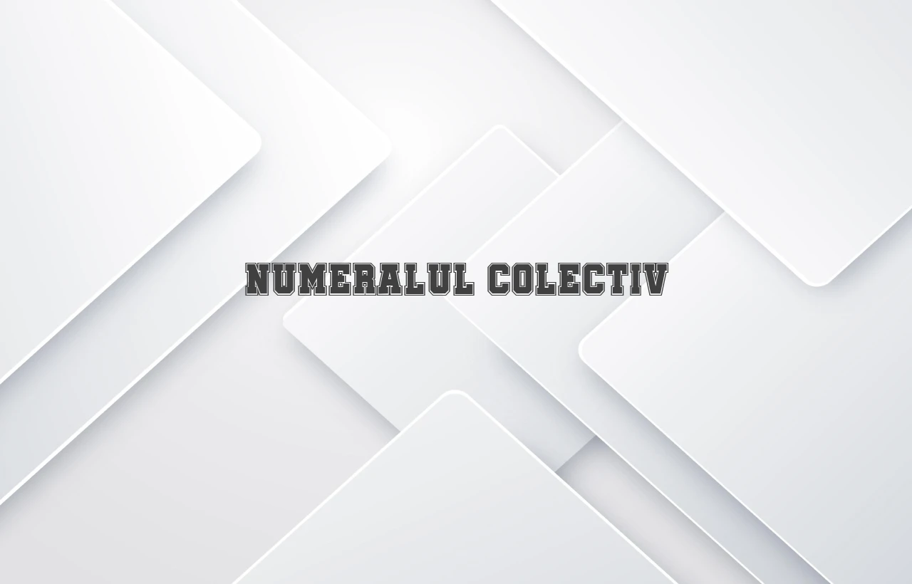 Numeralul colectiv