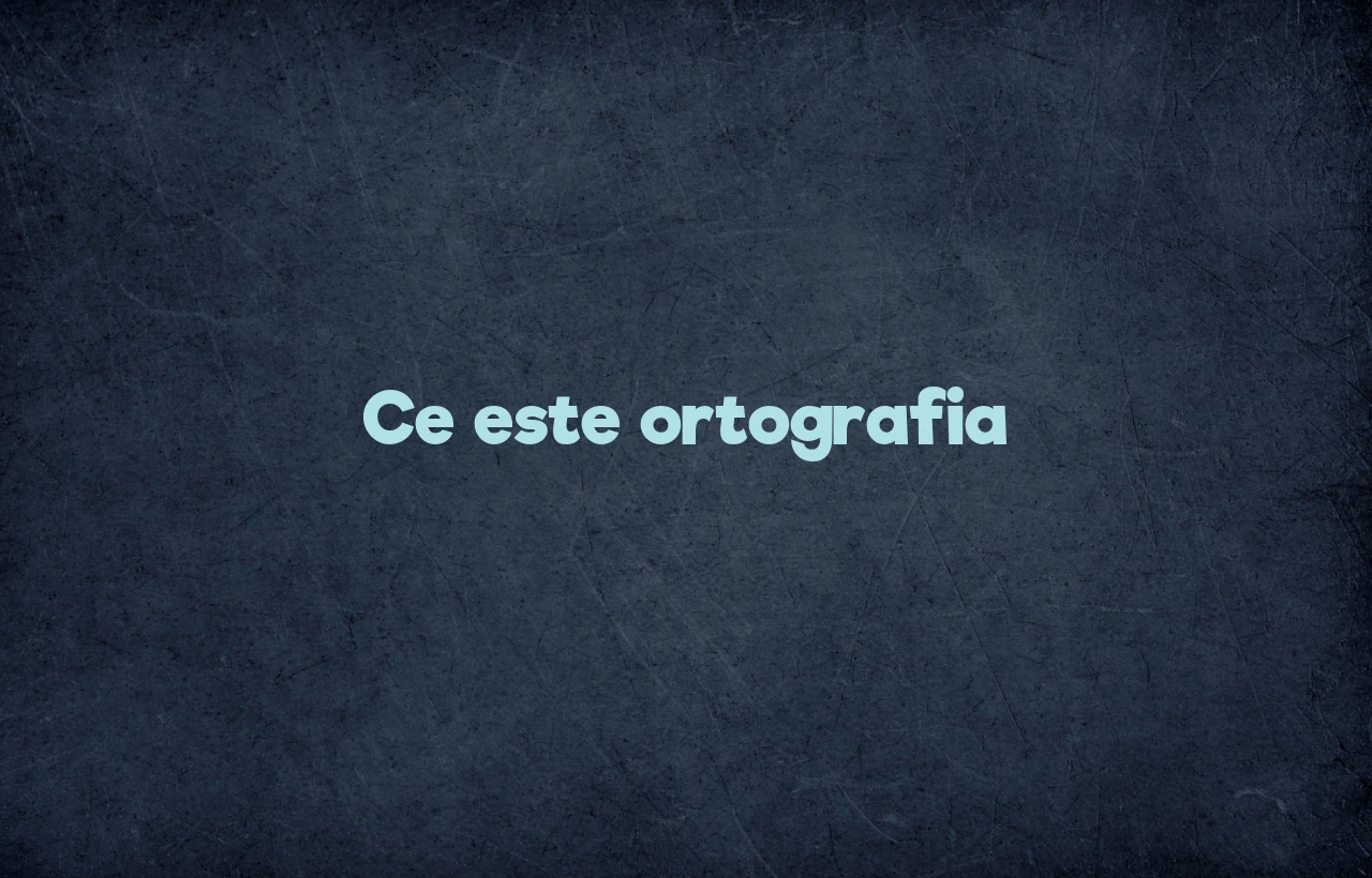 Ce este ortografia
