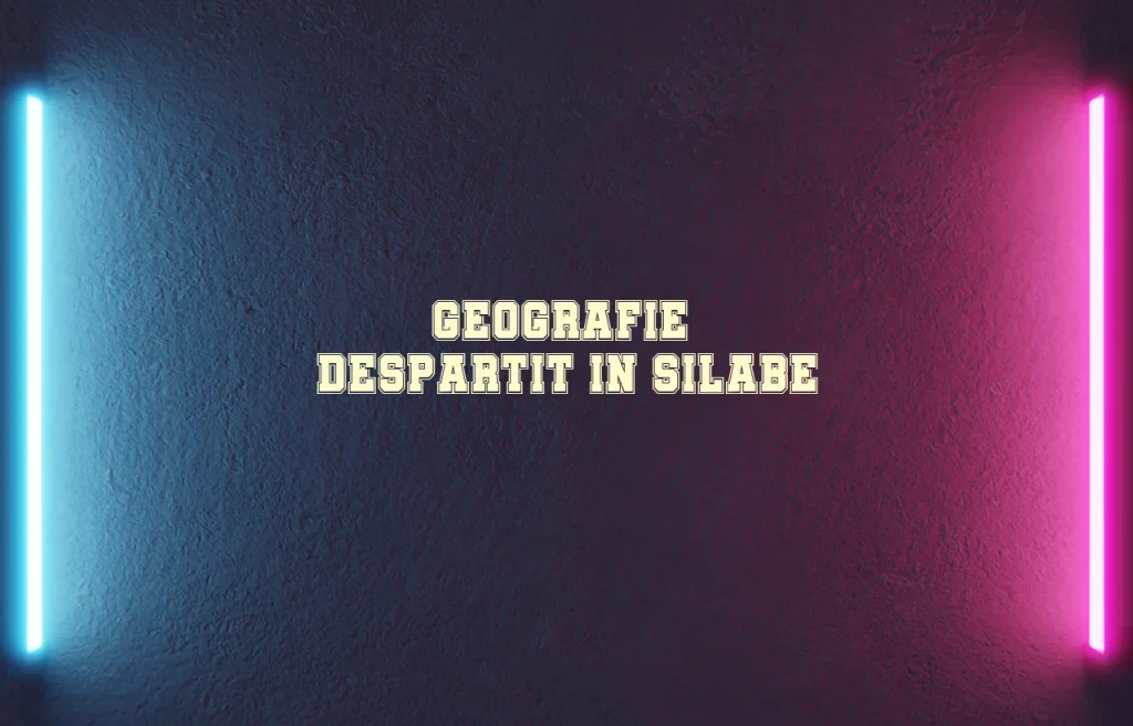 geografie despartit in silabe