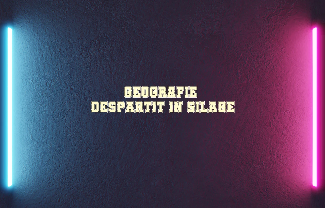 Geografie – despartit in silabe