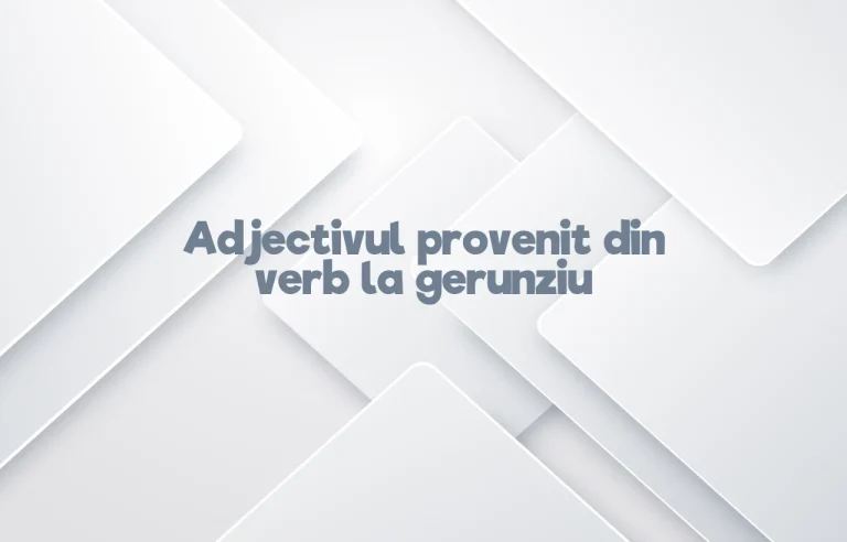 adjectiv provenit din verb la gerunziu