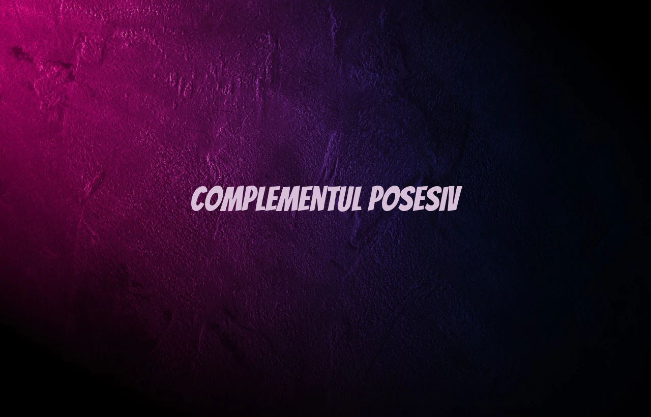 Complementul posesiv