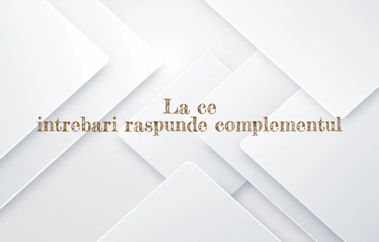 la ce intrebari raspunde complementul