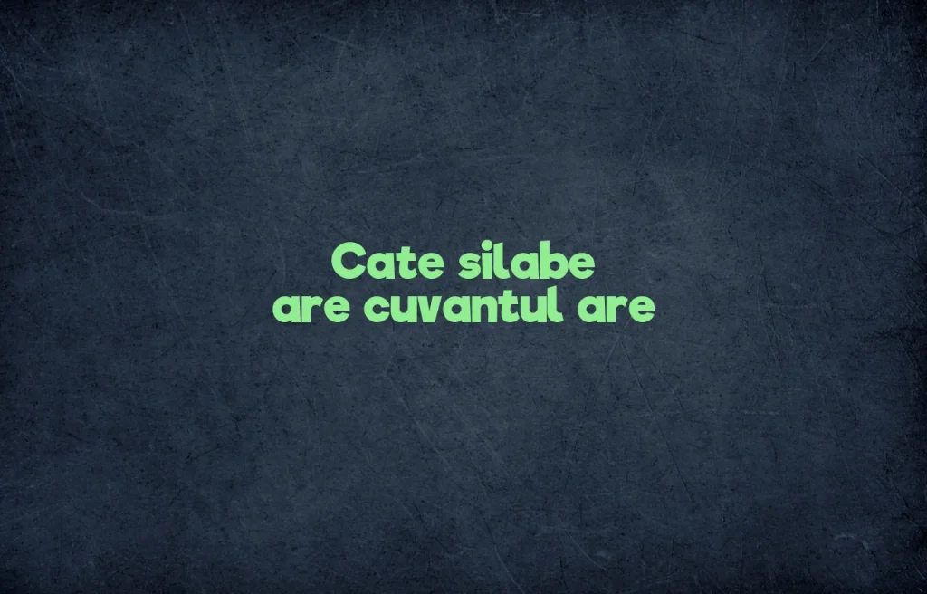 cate silabe are cuvantul are