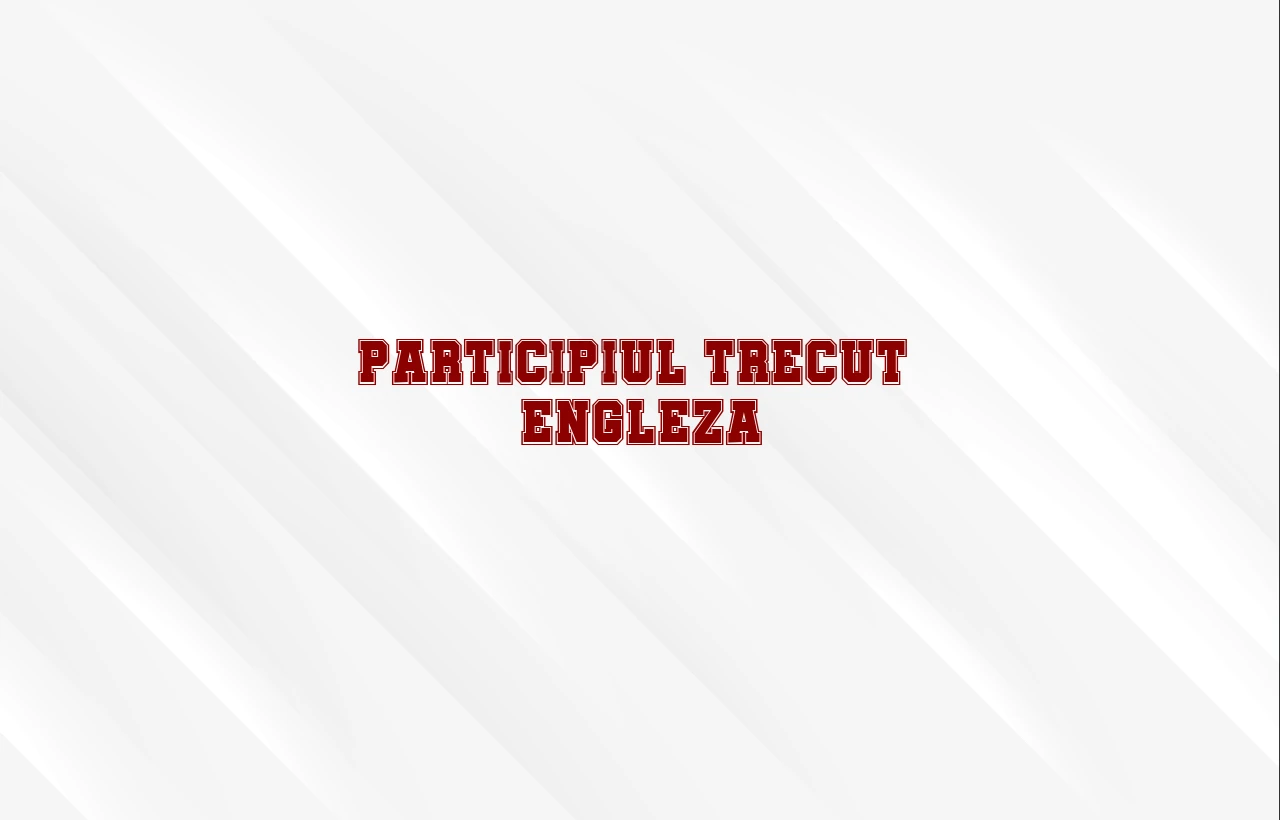 Participiul trecut – engleza