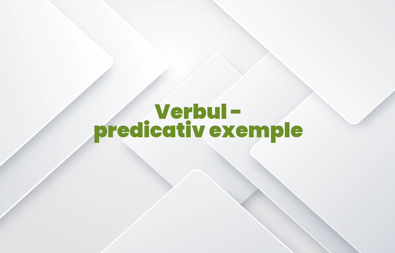 Verbul – predicativ exemple