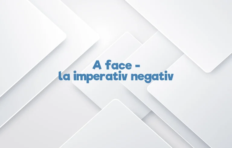 a face imperativ negativ