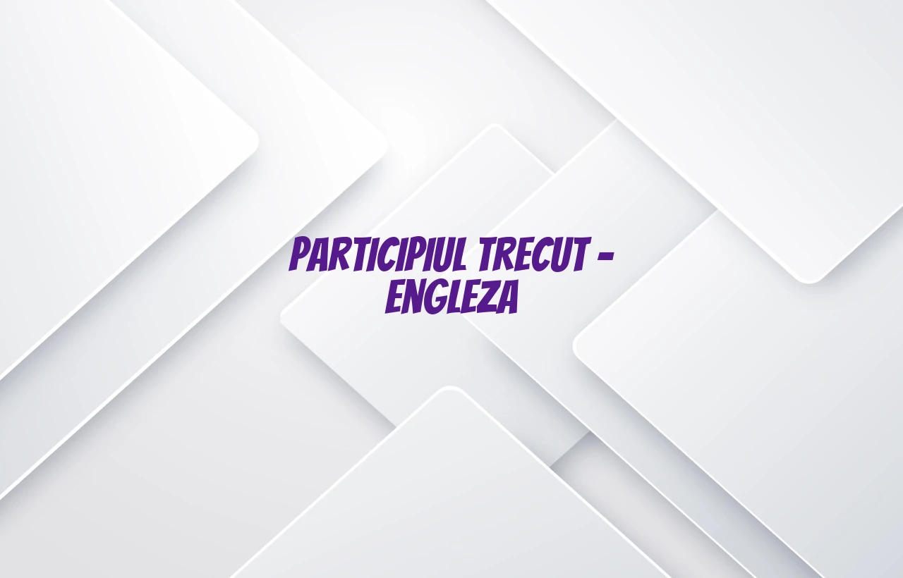participiu trecut engleza