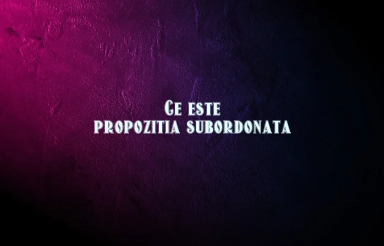 ce este propozitia subordonata