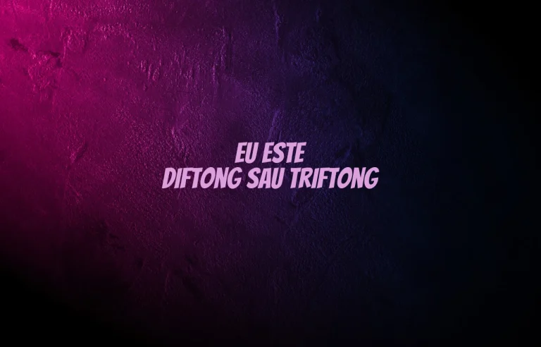 eu este diftong sau triftong