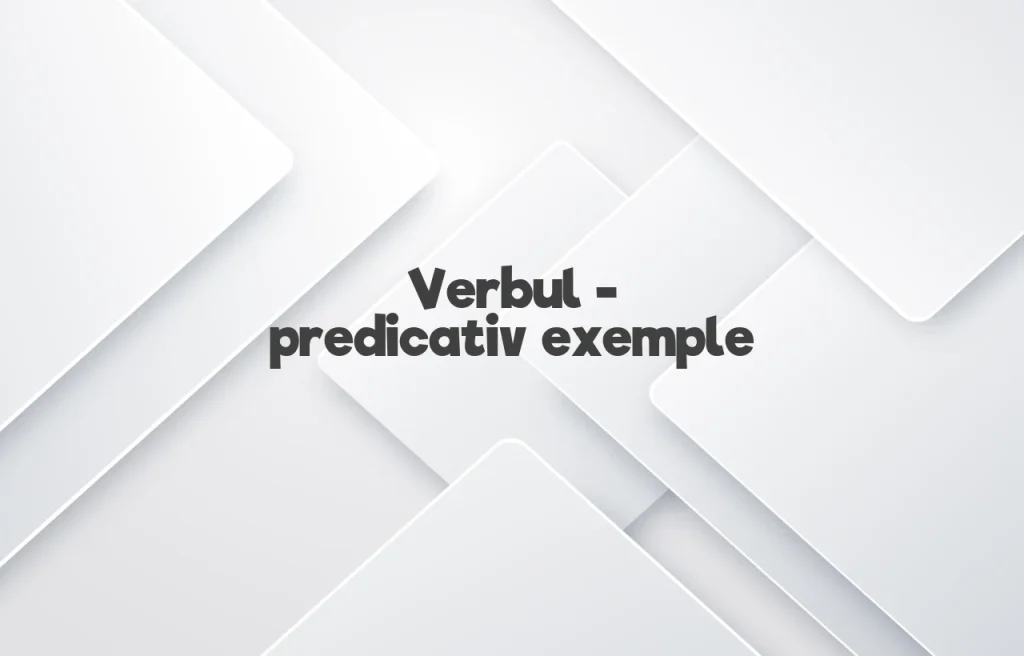 verb predicativ exemple