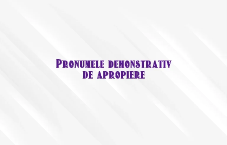 pronumele demonstrativ de apropiere