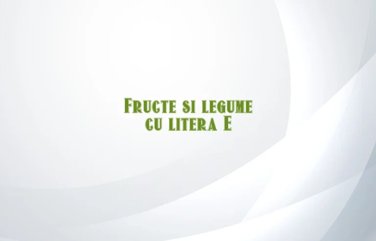 fructe si legume cu litera e