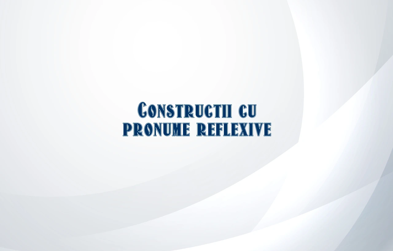 constructii cu pronume reflexive
