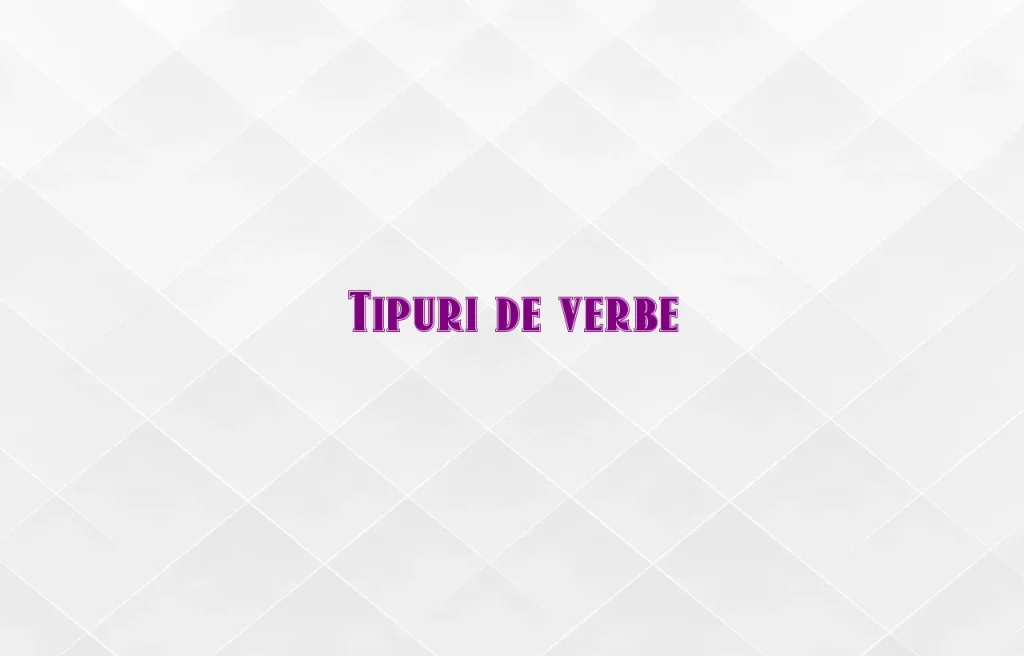 tipuri de verbe