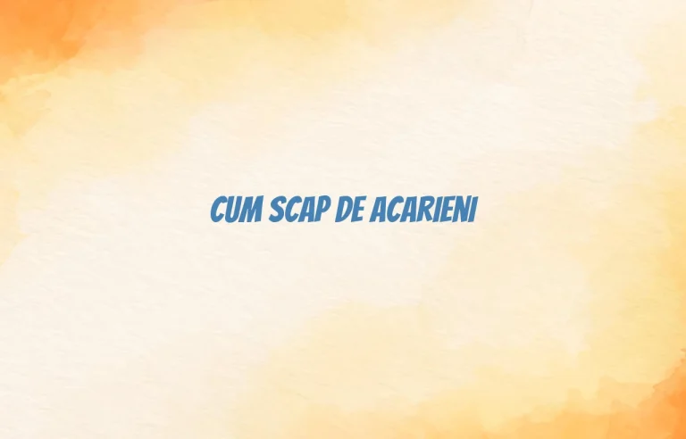 cum scap de acarieni