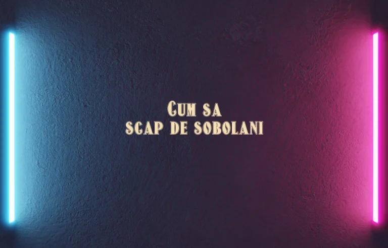 cum sa scap de sobolani