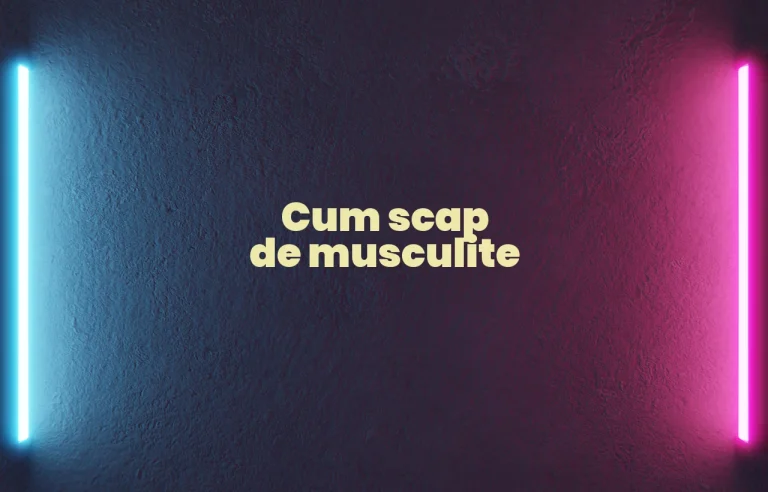 cum scap de musculite