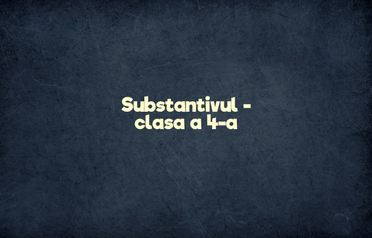 substantivul clasa 4