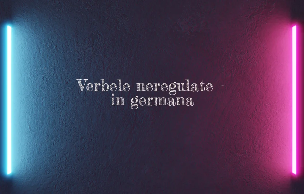 verbele neregulate in germana