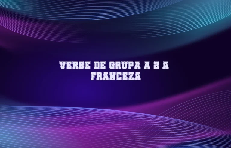 verbe de grupa 2 franceza